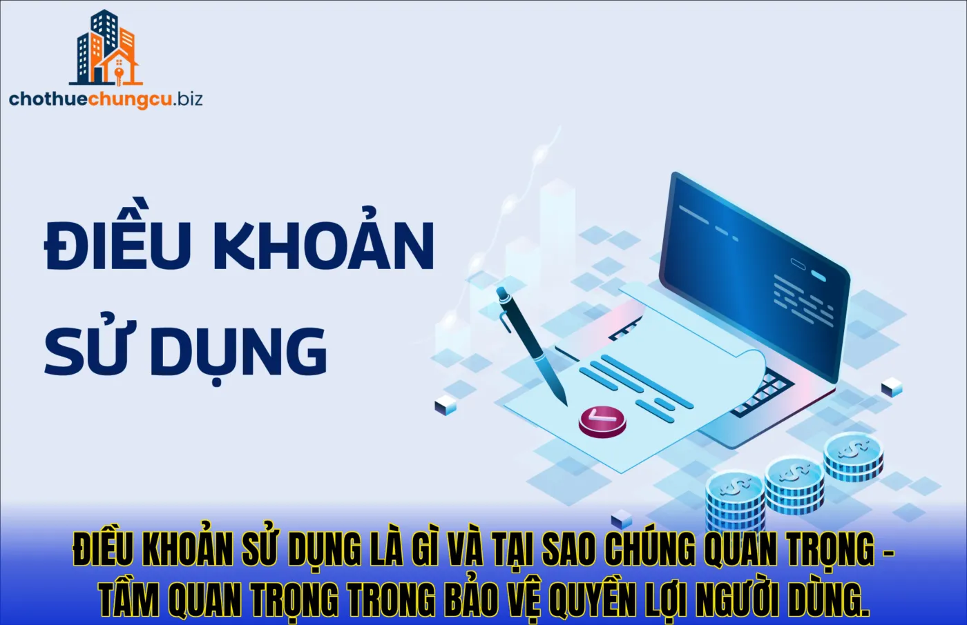Điều khoản sử dụng là gì và tại sao chúng quan trọng – tầm quan trọng trong bảo vệ quyền lợi người dùng.