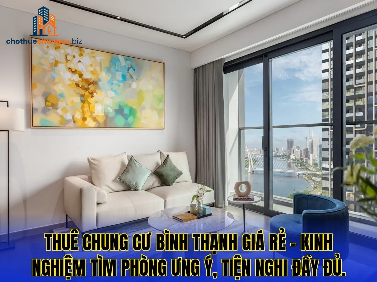Thuê chung cư Bình Thạnh giá rẻ – kinh nghiệm tìm phòng ưng ý, tiện nghi đầy đủ.