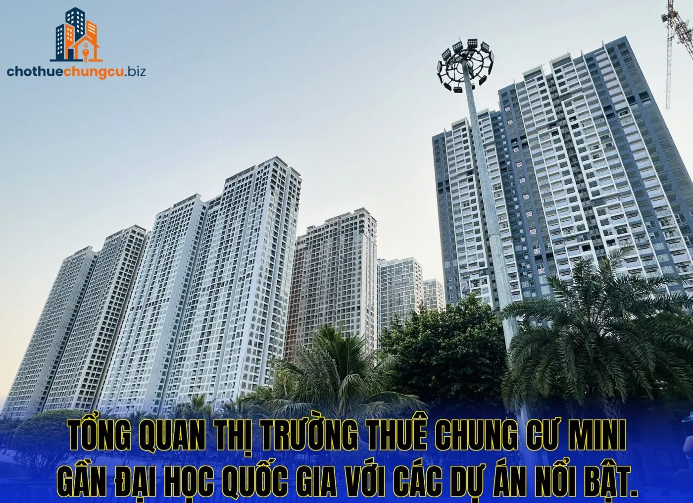 Tổng quan thị trường thuê chung cư mini gần Đại Học Quốc Gia với các dự án nổi bật.
