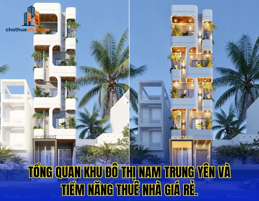 Tổng quan khu đô thị Nam Trung Yên và tiềm năng thuê nhà giá rẻ.