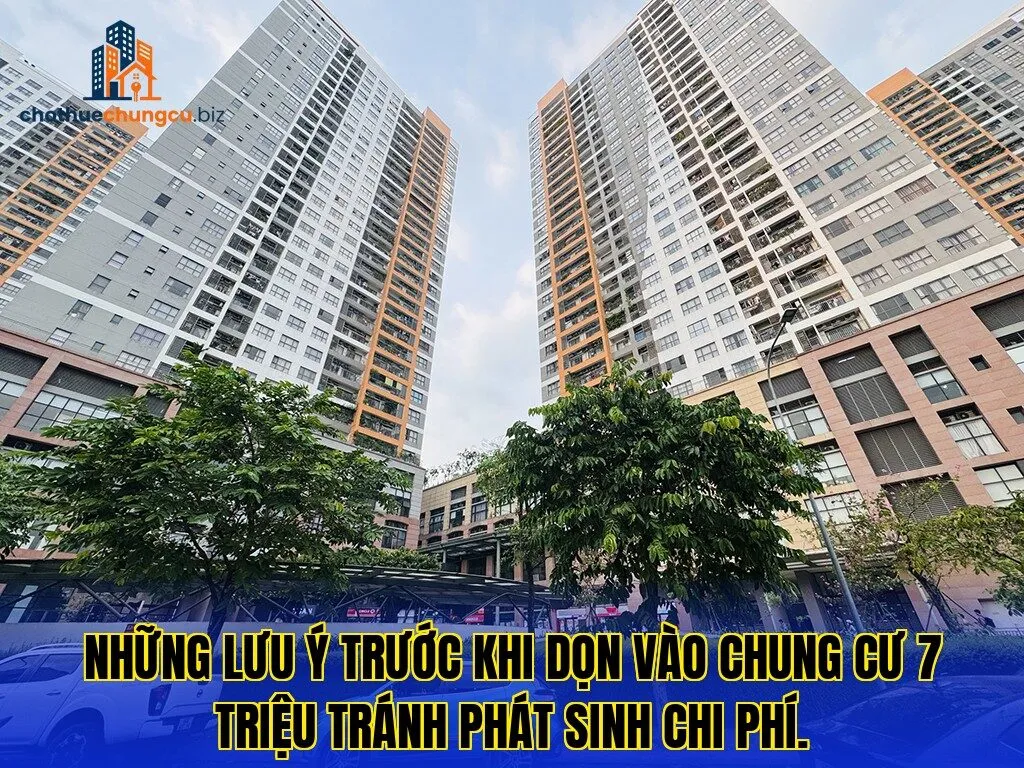 Những lưu ý trước khi dọn vào chung cư 7 triệu tránh phát sinh chi phí.