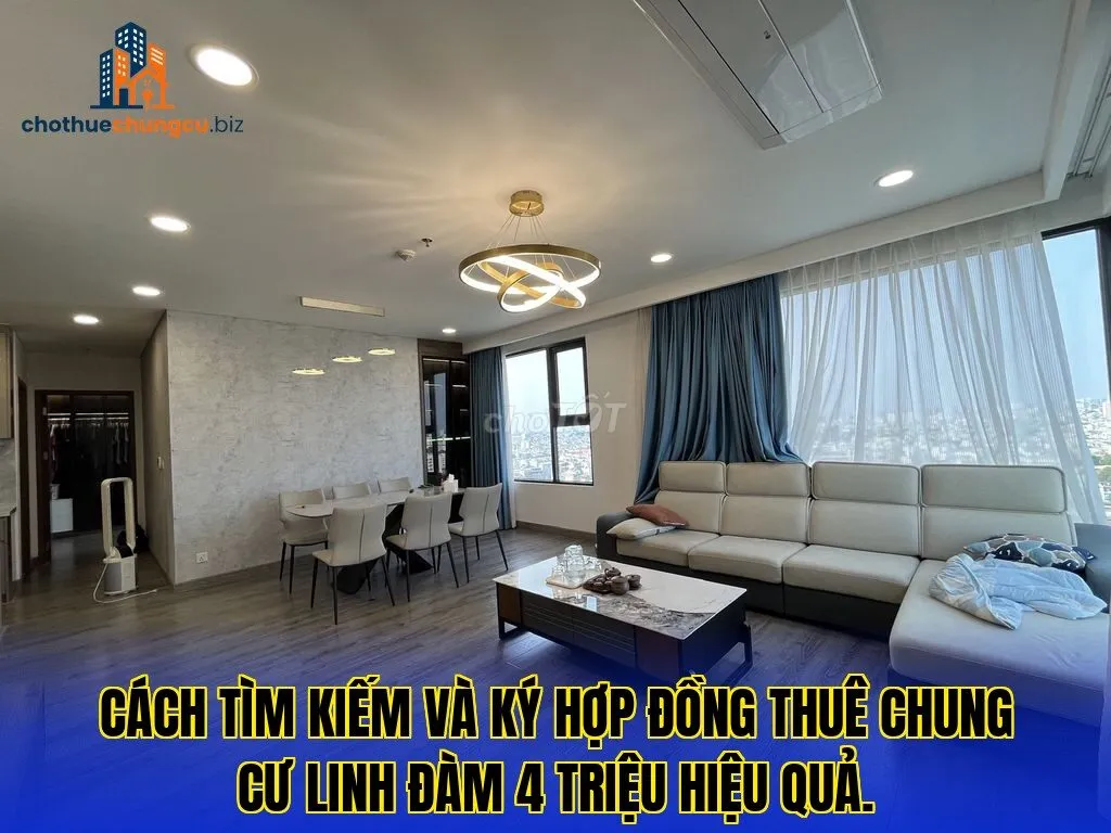Cách tìm kiếm và ký hợp đồng thuê chung cư Linh Đàm 4 triệu hiệu quả.