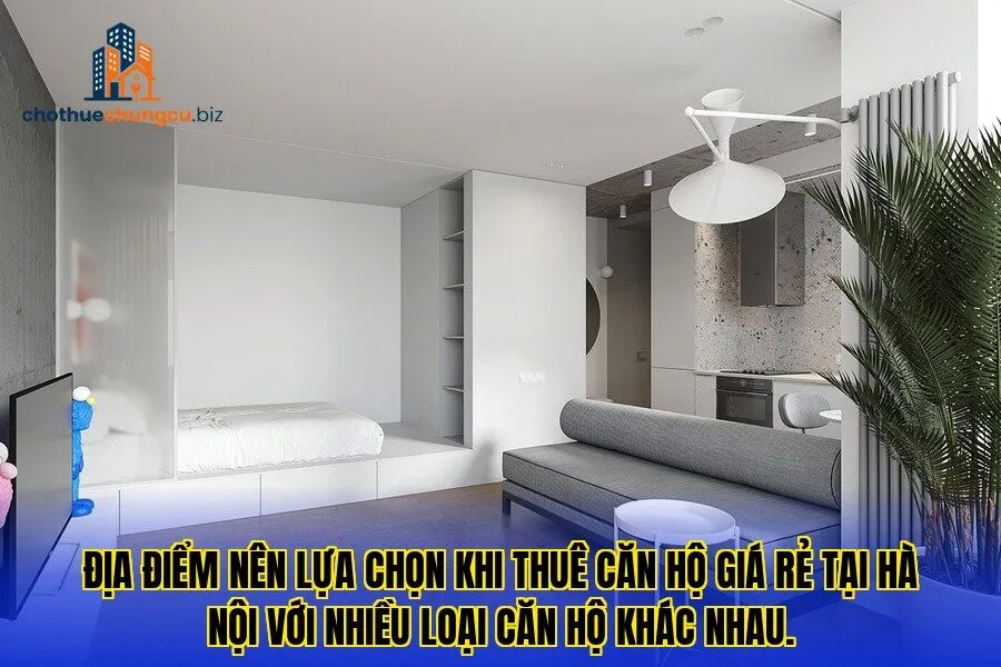 Địa điểm nên lựa chọn khi thuê căn hộ giá rẻ tại Hà Nội với nhiều loại căn hộ khác nhau.