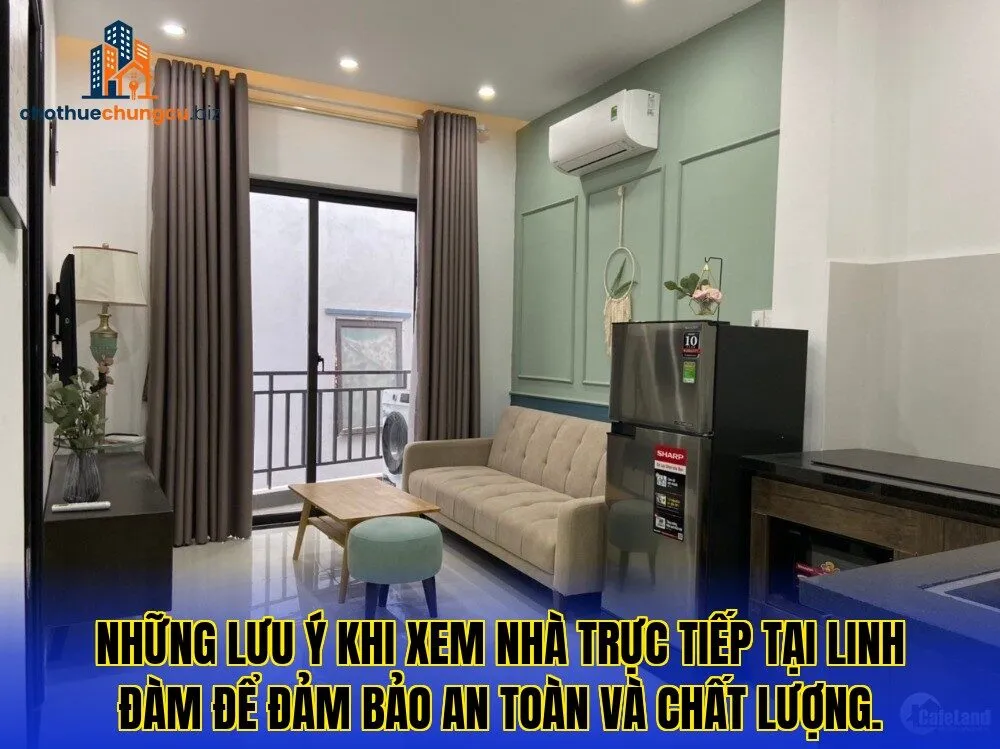 Những lưu ý khi xem nhà trực tiếp tại Linh Đàm để đảm bảo an toàn và chất lượng.