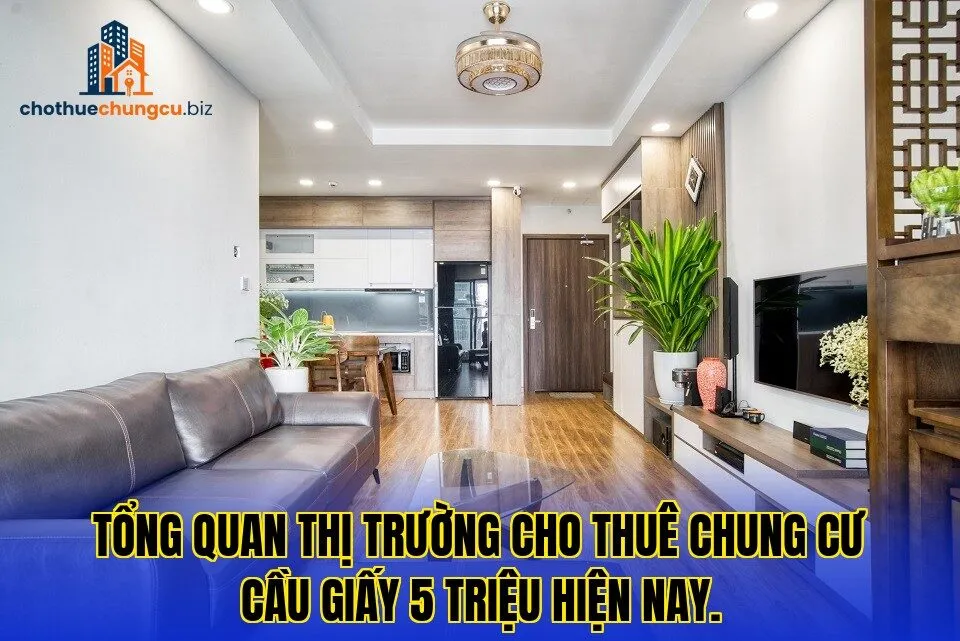 Tổng quan thị trường cho thuê chung cư Cầu Giấy 5 triệu hiện nay.