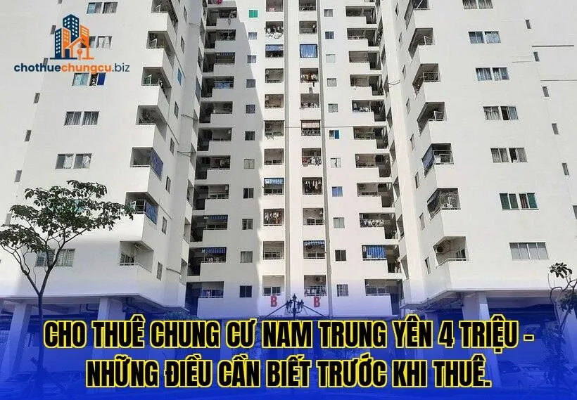 Cho thuê chung cư Nam Trung Yên 4 triệu – những điều cần biết trước khi thuê.