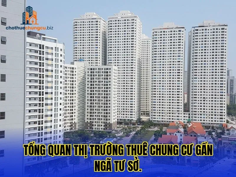 Tổng quan thị trường thuê chung cư gần Ngã Tư Sở.