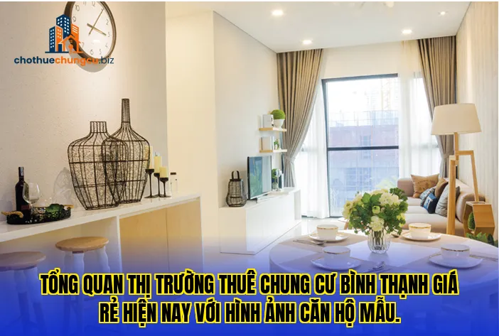 Tổng quan thị trường thuê chung cư Bình Thạnh giá rẻ hiện nay với hình ảnh căn hộ mẫu.