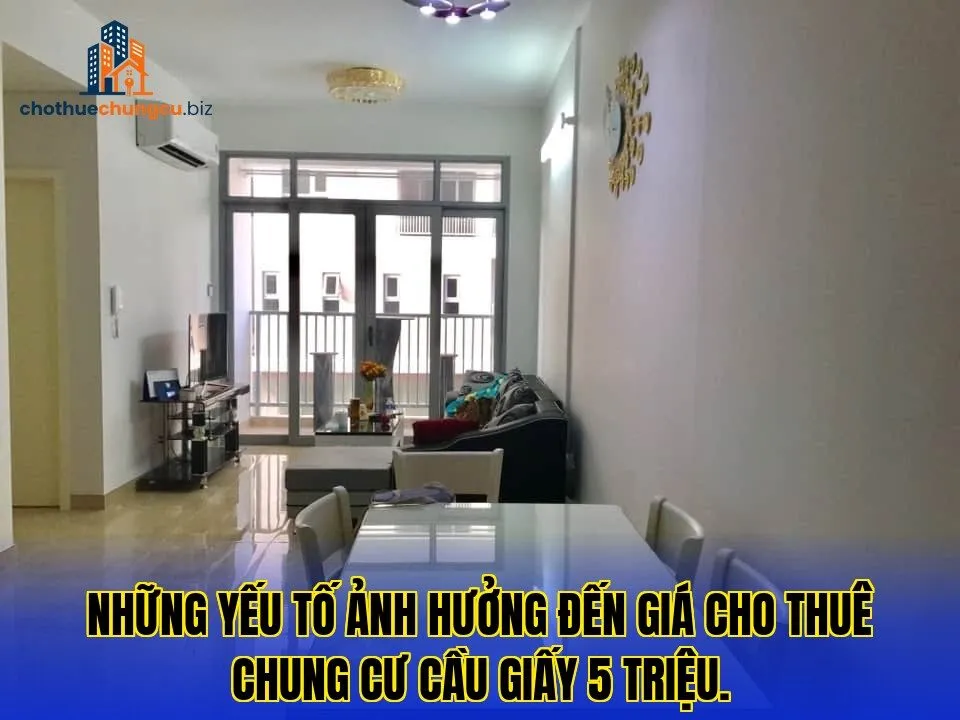 Những yếu tố ảnh hưởng đến giá cho thuê chung cư Cầu Giấy 5 triệu.