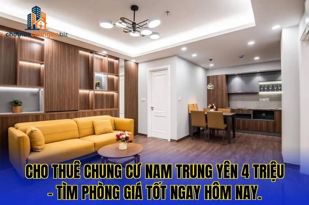 Cho thuê chung cư Nam Trung Yên 4 triệu – tìm phòng giá tốt ngay hôm nay.