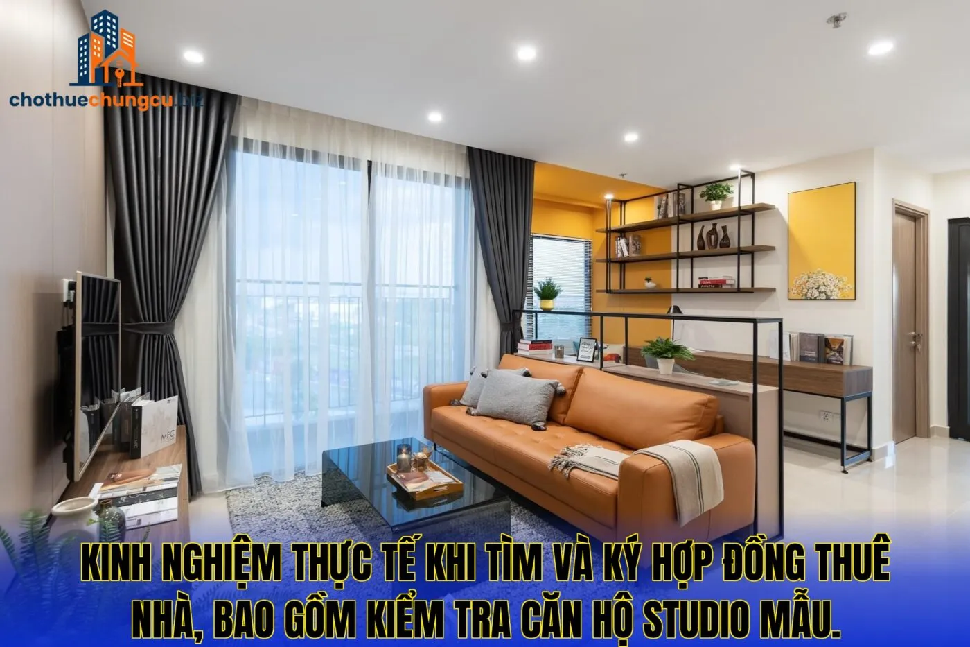 Kinh nghiệm thực tế khi tìm và ký hợp đồng thuê nhà, bao gồm kiểm tra căn hộ studio mẫu.