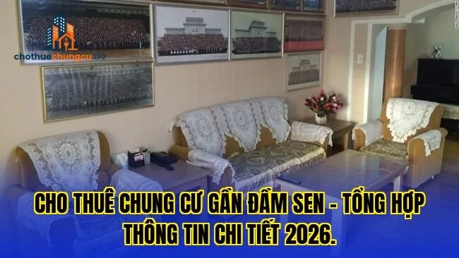 Cho thuê chung cư gần Đầm Sen – tổng hợp thông tin chi tiết 2026.